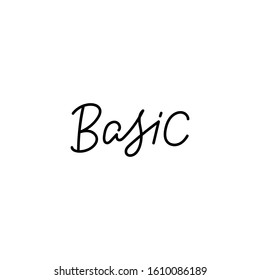 Basic quote lettering. Calligraphy inspiration graphic design typography element. Hand written postcard. Cute simple black vector sign