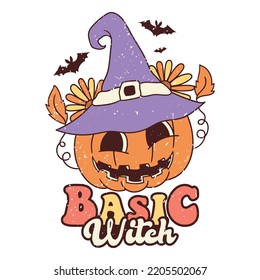 Basic Witch, Happy Halloween Shirt Print Template Sweeet Halloween Pumpkin candy Scary Boo Witch Spooky Bat Vintage Retro Grim Reaper Fairy hocus pocus, Sanderson sisters vector