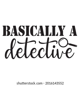 basically a detective background inspirational positive quotes, motivational, typography, lettering design