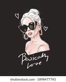 basically love slogan with hand drawn girl in sunglasses illustration on black background