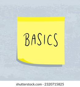 Basics sign. Yellow sticky note message. Paper sign.