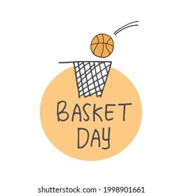 basket day-hand drawn lettering. basketball with ring illustration. hand drawn vector. sport icon. international event celebration. doodle art for poster, banner, greeting, announcement, postcard.