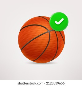 Basketball ball icon with checkmark. 3d vector icon