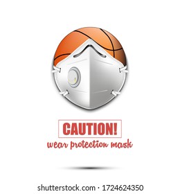 Basketball ball with a protection mask. Caution! wear protection mask. Stop coronavirus covid-19 outbreak. Risk disease. Cancellation of sports tournaments. Pattern design. Vector illustration