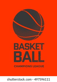 Basketball Champions League Poster Design. Print On T-shirt. Sport Vector Illustration