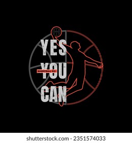basketball championship. tees design with slogan yes you can.
