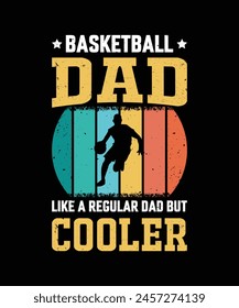 Basketball Dad Like A Regular Dad But Cooler Vintage Design Father's Day T-Shirt Design