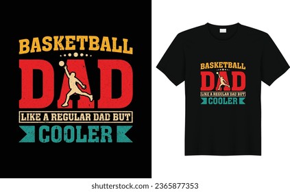 Basketball Dad Like a Regular Dad But Cooler,Basketball Fan Shirt,Basketball Player,Basketball Gift,Basketball Lover Tee,Basketball Retro Vintage T-shirt Design