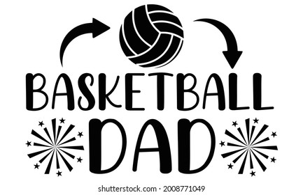 Basketball dad- Basketball t shirts design is perfect for projects, to be printed on t-shirts and any projects that need handwriting taste. Vector eps