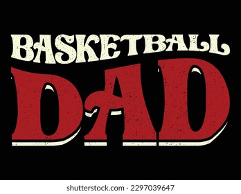 Basketball Dad T-shirt Design for Basketball Lovers in Illustration, Eps_10.	
