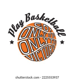 Basketball design slogan. Girls sport logo. Vintage game T-shirt print. Woman play football apparel. Ball with phrase lettering. Team athletic competition. Vector current illustration