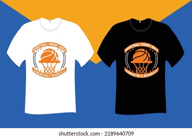 Basketball does not build character it reveals it T Shirt Design