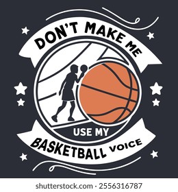 Basketball Don't Make Me Use My Voice
