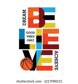 Basketball, dream, believe, good vibes only, typography graphic design, for t-shirt prints, vector illustration