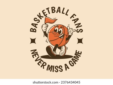 Basketball fans, never miss a game. Retro mascot character illustration of basketball ball holding a triangle flag