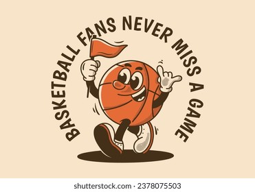 Basketball fans, never miss a game. Retro mascot character illustration of basketball ball holding a triangle flag