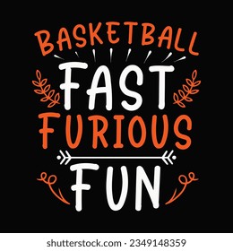 Basketball Fast Furious Fun, Basketball SVG t-shirt design ,basketball T Shirt Design SVG Graphic