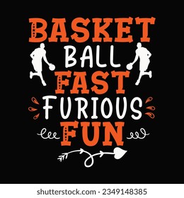 Basketball Fast Furious Fun, Basketball SVG t-shirt design ,basketball T Shirt Design SVG Graphic svg