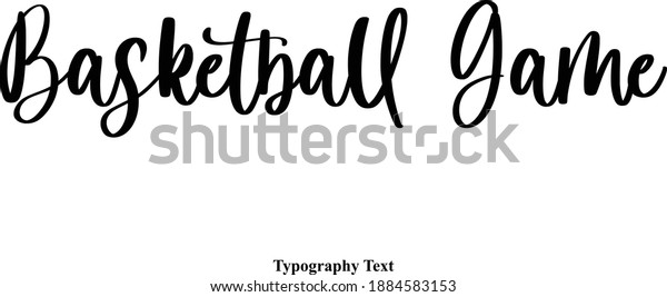 Basketball Game Cursive Calligraphic Vector Quote Stock Vector (Royalty ...