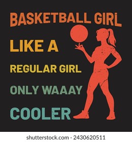 Basketball Girl Like A Regular Girl Only Way Cooler Typography t-shirt illustration Vector
