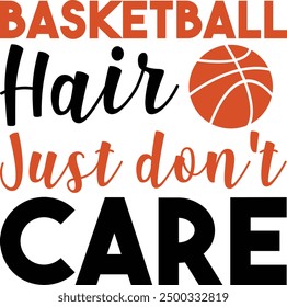 Basketball Hair Just Don't Care T-shirt Design