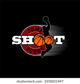 Basketball Jump ,  Shoot , Score sport typography, tee shirt graphics, vectors illustration.