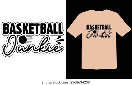 Basketball Junkie typography t shirt Design,Funny Basketball T-Shirt Design, Basketball Quotes,Basketball typography t shirt Design,Basketball Cut Files