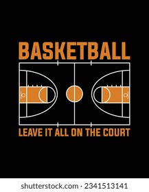 Basketball Leave It All On The Court T-shirt Design, Court Field Dimensions Retro Vintage Template