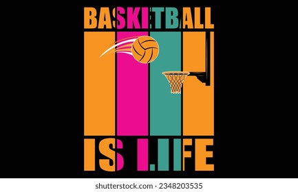 Basketball is Life Day Vector T-shirt Design