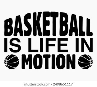 Basketball Is Life Motion Svg,Basketball Svg,Basketball Cricut,Basketball Mascot Svg,Basketball Team Shirt,Template,Cut File Cricut,Silhouette