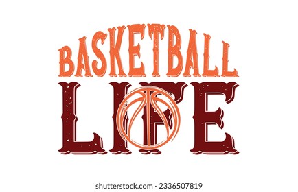 Basketball Life T Shirt , Basketball lover SVG