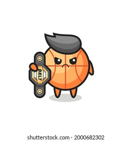 basketball mascot character as a MMA fighter with the champion belt , cute style design for t shirt, sticker, logo element