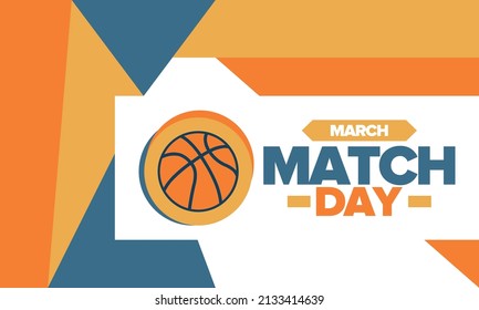 Basketball Match Day. Playoff in March. Super sport party in United States. Final games of season championship. Professional team tournament. Ball for basketball. Sport poster. Vector illustration