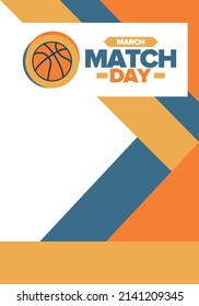 Basketball Match Day. Playoff in March. Super sport party in United States. Final games of season championship. Professional team tournament. Ball for basketball. Sport poster. Vector illustration
