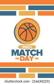Basketball Match Day. Playoff in March. Super sport party in United States. Final games of season championship. Professional team tournament. Ball for basketball. Sport poster. Vector illustration