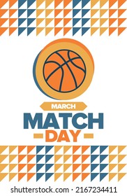 Basketball Match Day. Playoff in March. Super sport party in United States. Final games of season championship. Professional team tournament. Ball for basketball. Sport poster. Vector illustration