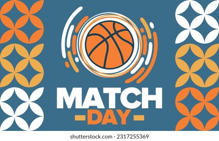 Basketball Match Day. Playoff in March. Super sport party in United States. Final games of season championship. Professional team tournament. Ball for basketball. Sport poster. Vector illustration