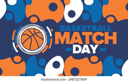 Basketball Match Day. Playoff in March. Super sport party in United States. Final games of season championship. Professional team tournament. Ball for basketball. Sport poster. Vector illustration