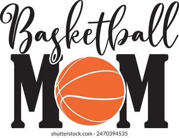 Basketball Mom, Mom Life, Basketball Quote Vector