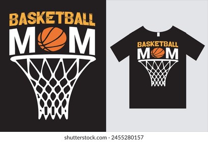 Basketball Mom , Mother and Sports T-Shirt Design Vector File , Mother's Day T-Shirt Design , Mom T-Shirt Design