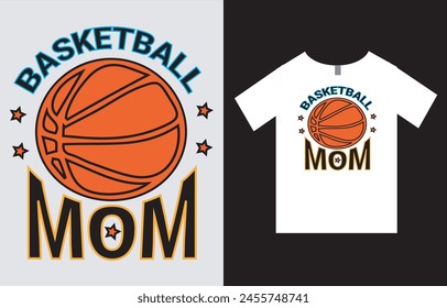 Basketball Mom , Mother and Sports T-Shirt Design Vector File , Mother's Day T-Shirt Design , Mom T-Shirt Design