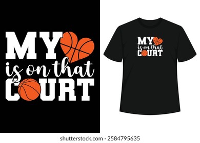 Basketball Mom My Heart is on That Court Basketball. for mom at Mother's Day, Birthday, Anniversary, Thanksgiving, Father's Day, Christmas, Valentine's Day, Easter Day,