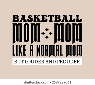 Basketball Mom, Proud Bowling Mom, Crazy Mom, T-shirt Design Basketball Mom All Day Every T Shirt