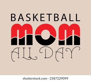 Basketball Mom, Proud Bowling Mom, Crazy Mom, T-shirt Design Basketball Mom All Day Every T Shirt