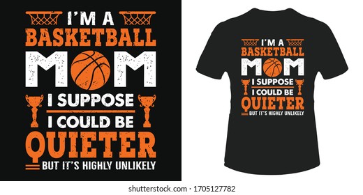 I'm a basketball mom I suppose I could be quieter - mom t-shirt and poster vector design template. Mother's day tee design. Sports loving mother. Funny quote with silhouette. For label, sticker.