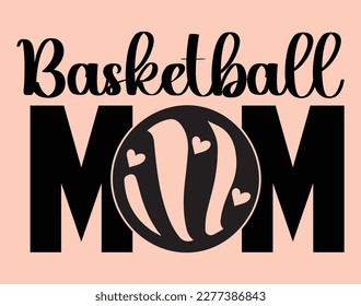 Basketball Mom T-Shirt and Apparel Design. Mom SVG Cut File, Mother's Day Hand-Drawn Lettering Phrase, Isolated Typography, Trendy Illustration for Prints on Posters and Cards.