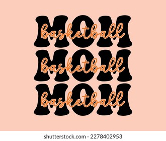 Basketball Mom T-Shirt and apparel design. mom SVG t shirt, mom SVG cut file, Mother’s Day Hand drawn lettering phrase, Isolated, typography, trendy Illustration for prints on posters and cards.