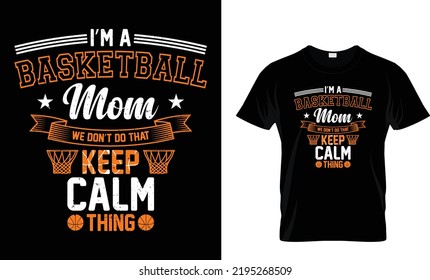 I am a basketball mom vector typography basketball t-shirt design...