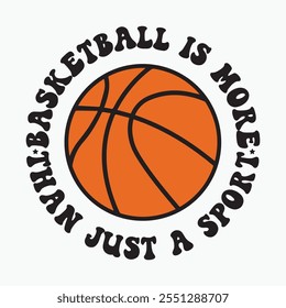 Basketball is more than just a sport retro t shirt design