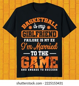 Basketball Is My Boyfriend I'm Married To The Game Poster t-shirt design